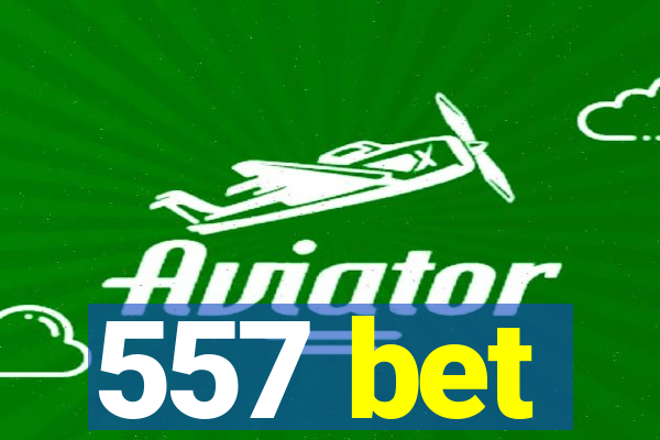 557 bet